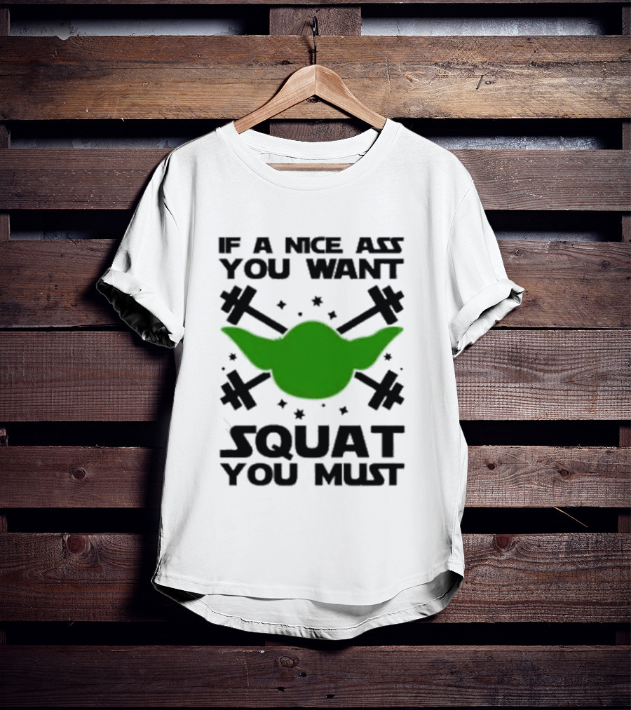 If A Nice Ass You Want Squat You Must Yoda Fitness T-Shirt