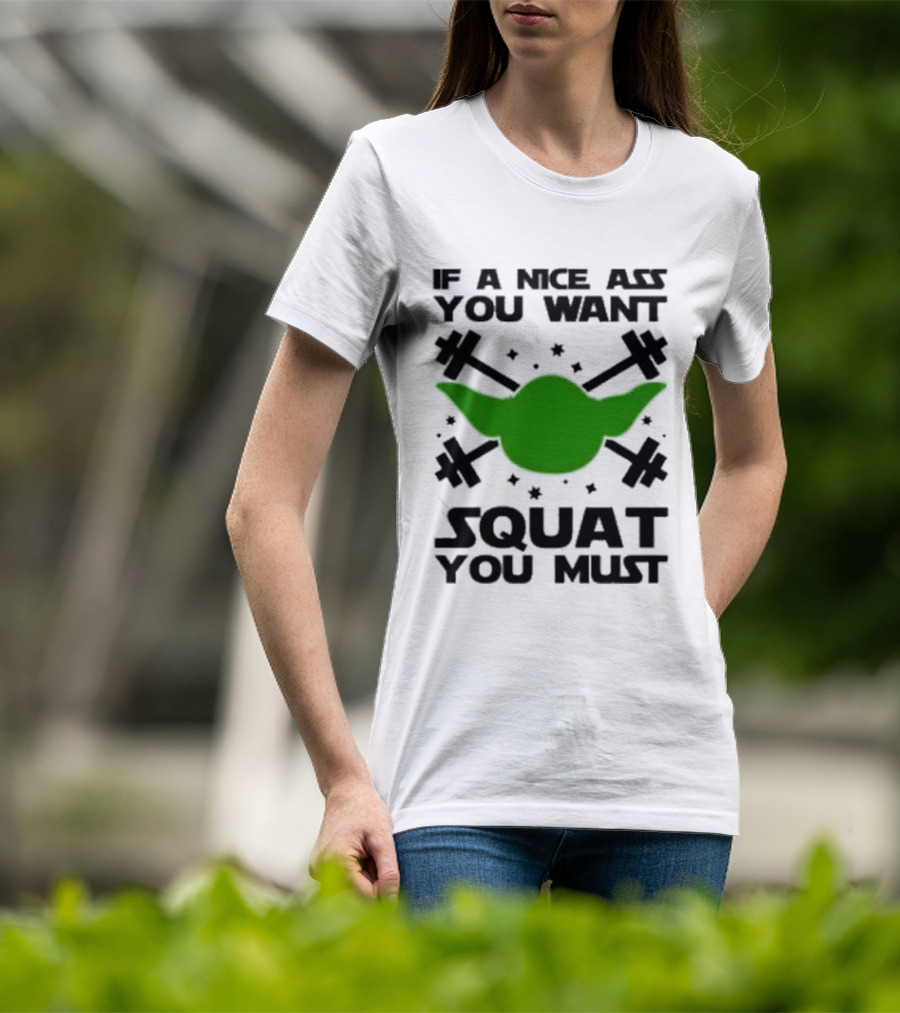 If A Nice Ass You Want Squat You Must Yoda Fitness T-Shirt