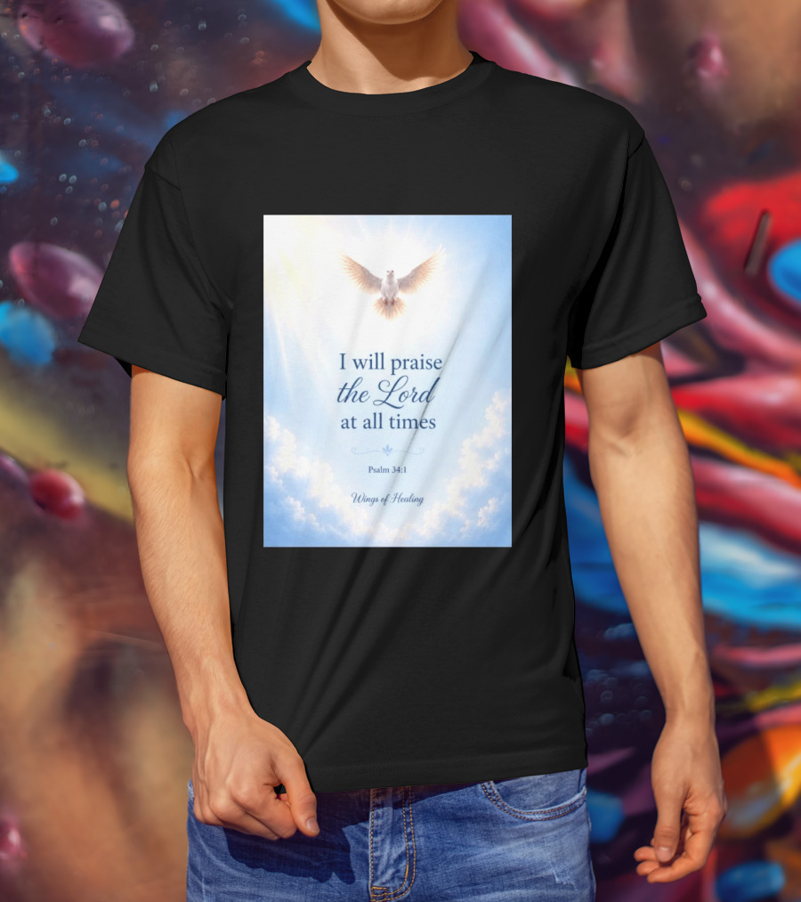 I Will Praise The Lord At All Times Psalm 34:1 Wings Of Healing Dove In Clouds T-Shirt