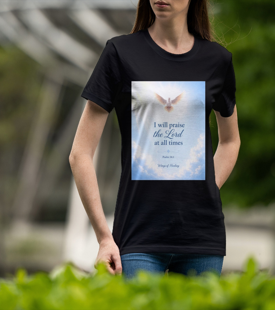 I Will Praise The Lord At All Times Psalm 34:1 Wings Of Healing Dove In Clouds T-Shirt