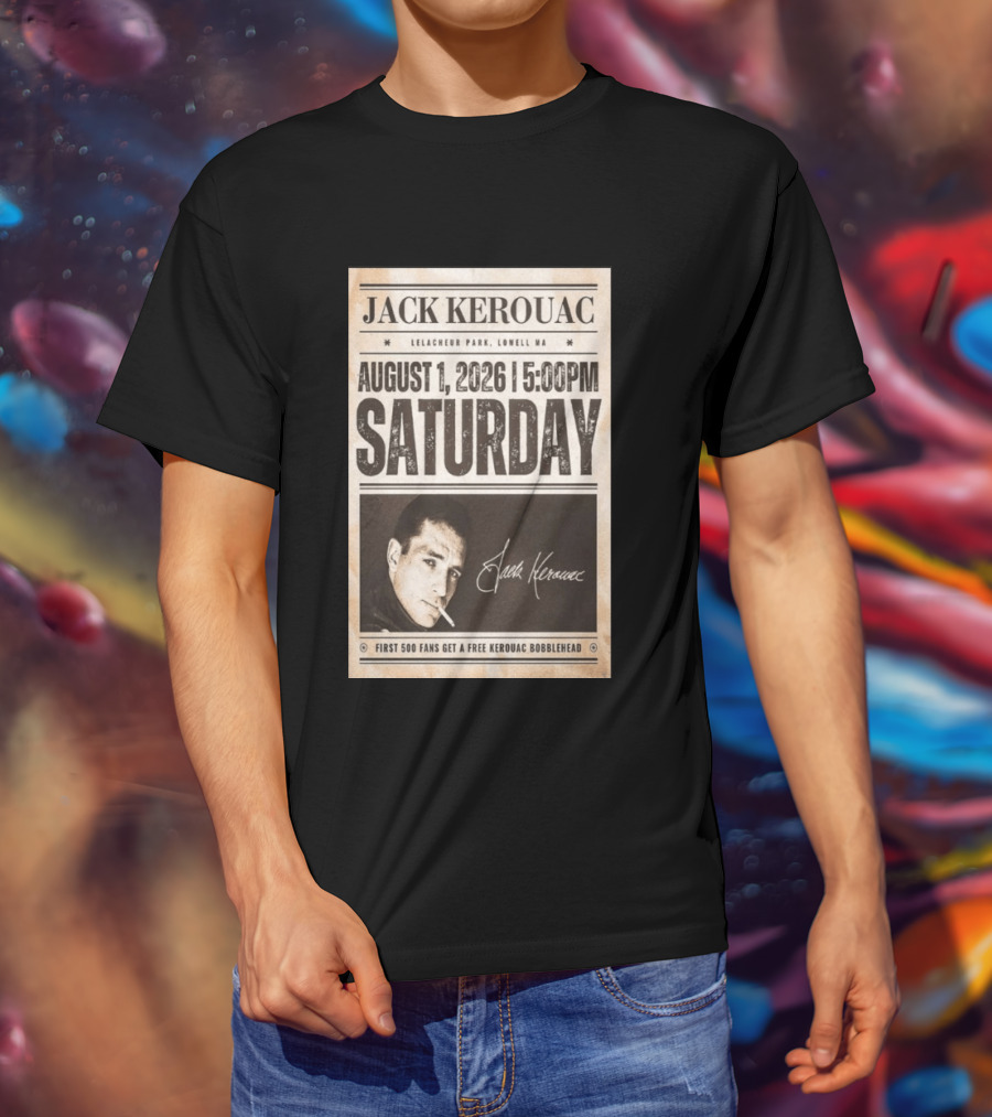 Jack Kerouac Lelacheur Park Lowell MA August 1 2026 Saturday 5PM Event T-Shirt