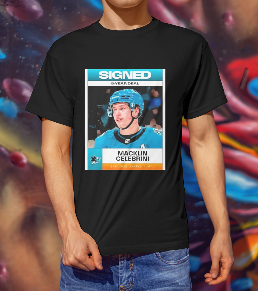 Signed 5 Year Deal Macklin Celebrini San Jose Sharks 71 T-Shirt