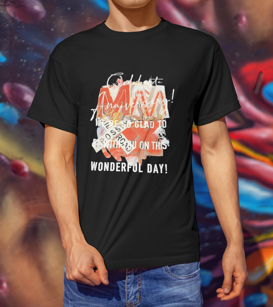 L'Arc En Ciel Celebrate The Anniversary We're So Glad To Be With You On This Wonderful Day T-Shirt