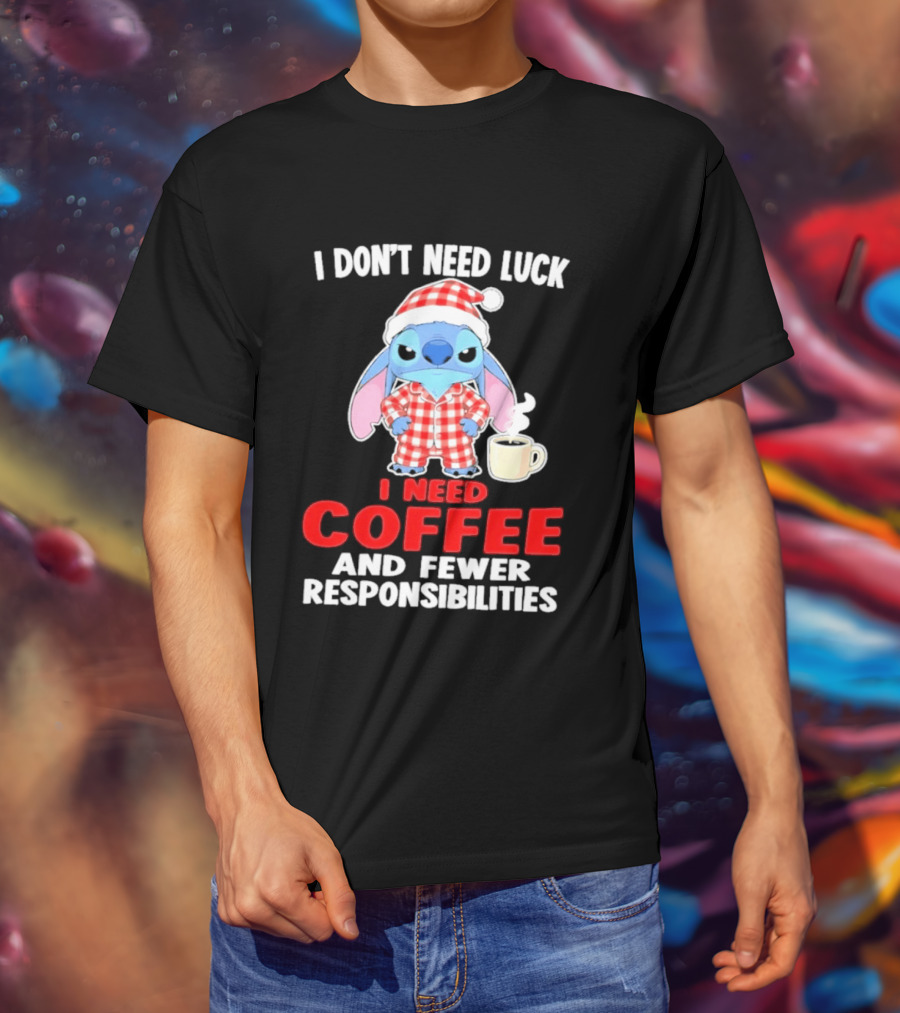 Stitch I Don't Need Luck I Need Coffee And Fewer Responsibilities Pajama Coffee T-Shirt