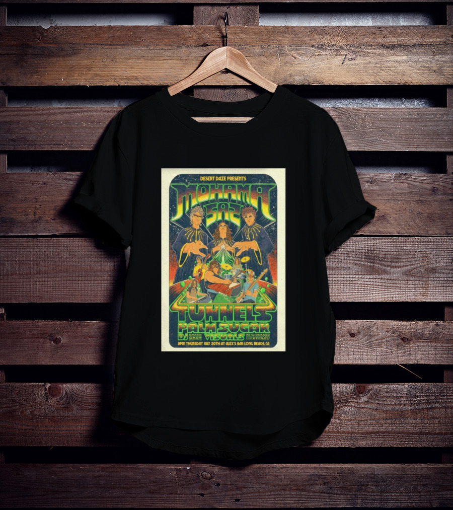 Desert Daze Presents Mohama Saz Tunnels Palm Sugar DJ Hal Visuals Alex's Bar Long Beach CA 7 30 2026 T-Shirt