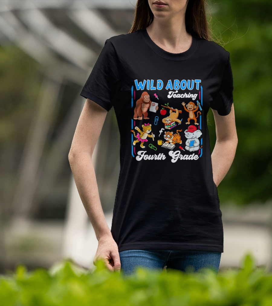 Wild About Teaching Fourth Grade With Fun Animal T-Shirt