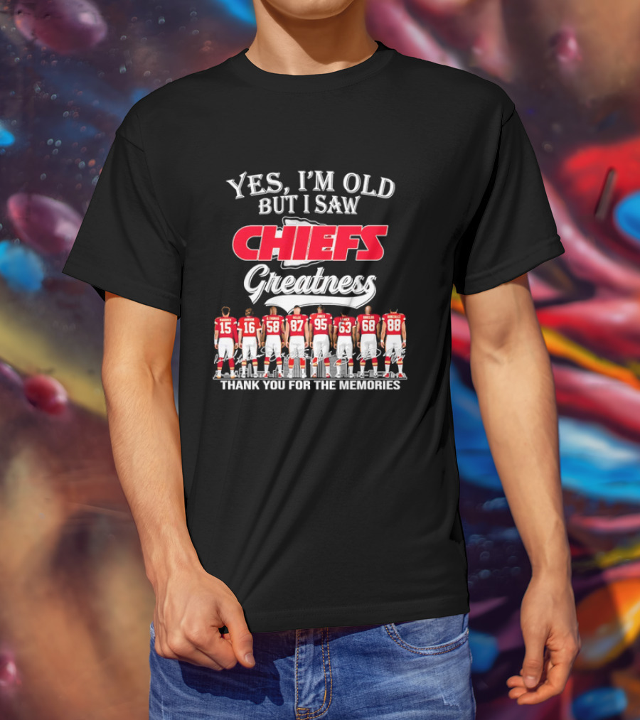 Yes I'm Old But I Saw Chiefs Greatness Thank You For The Memories T-Shirt