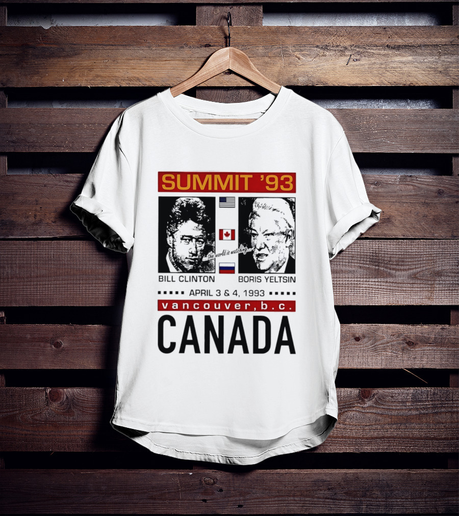 Summit '93 Bill Clinton Boris Yeltsin April 3 4 Vancouver BC Canada Flags T-Shirt