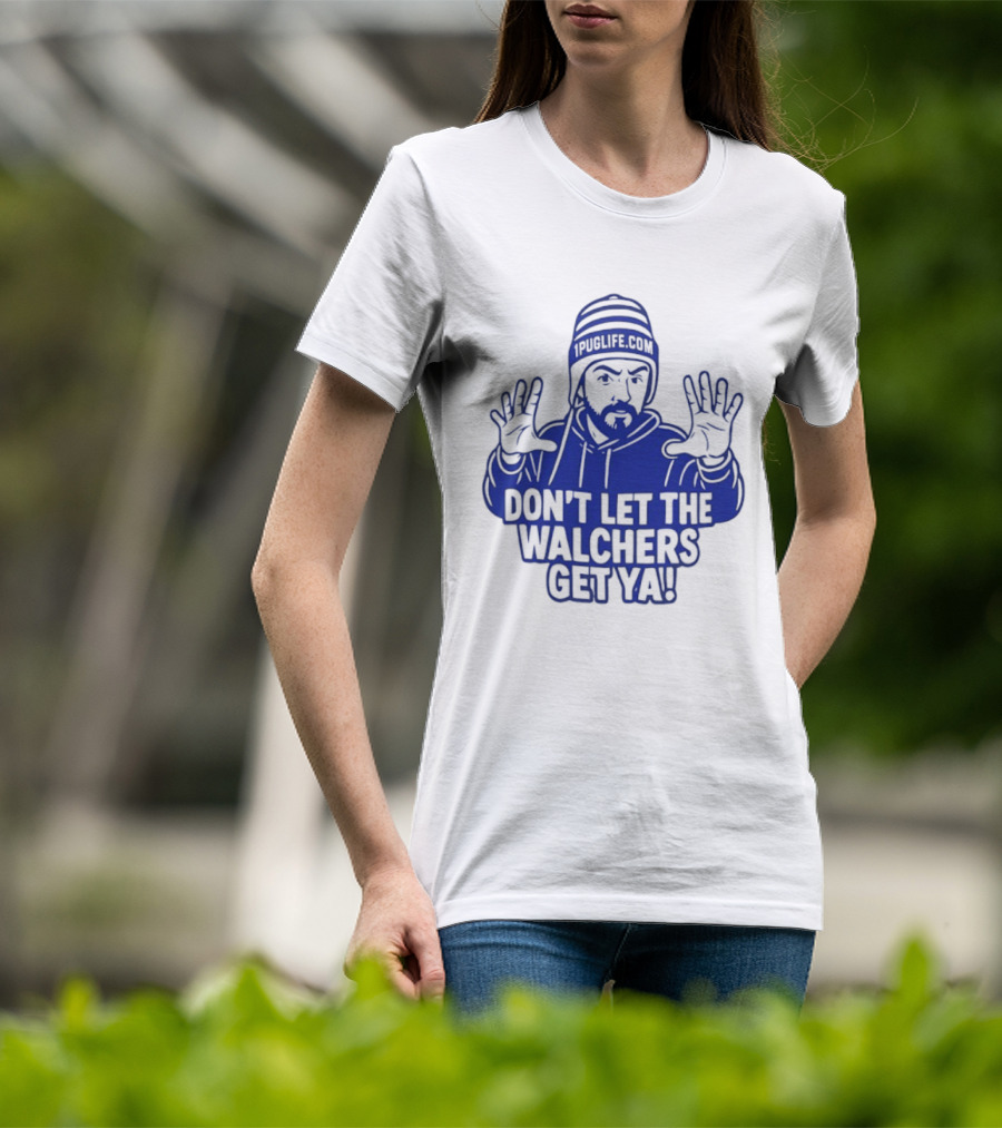 Don't Let The Walchers Get Ya Beanie Hands Raised T-Shirt