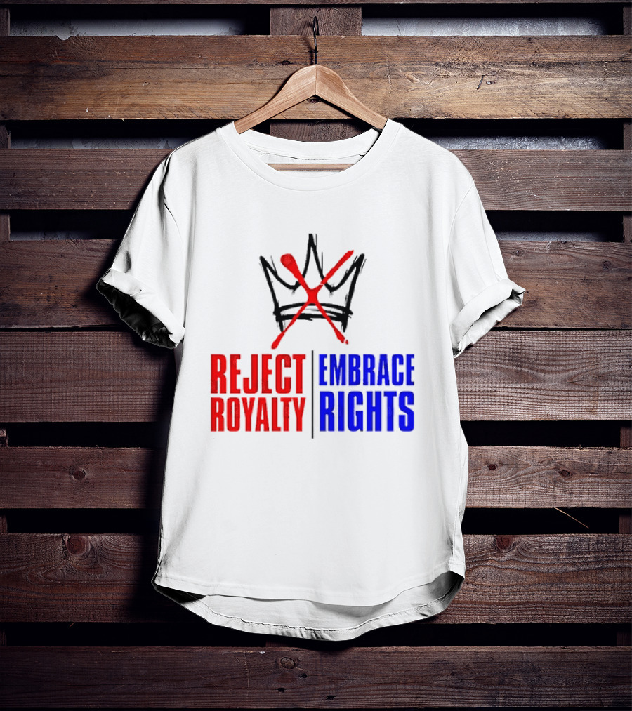 Reject Royalty Embrace Rights Protest Solidarity No Kings T-Shirt