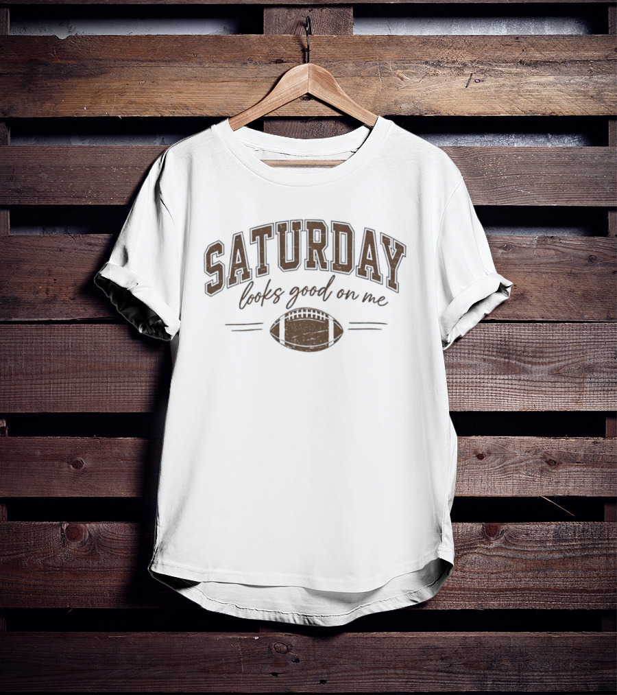 Saturday Looks Good On Me Football Game Day T-Shirt