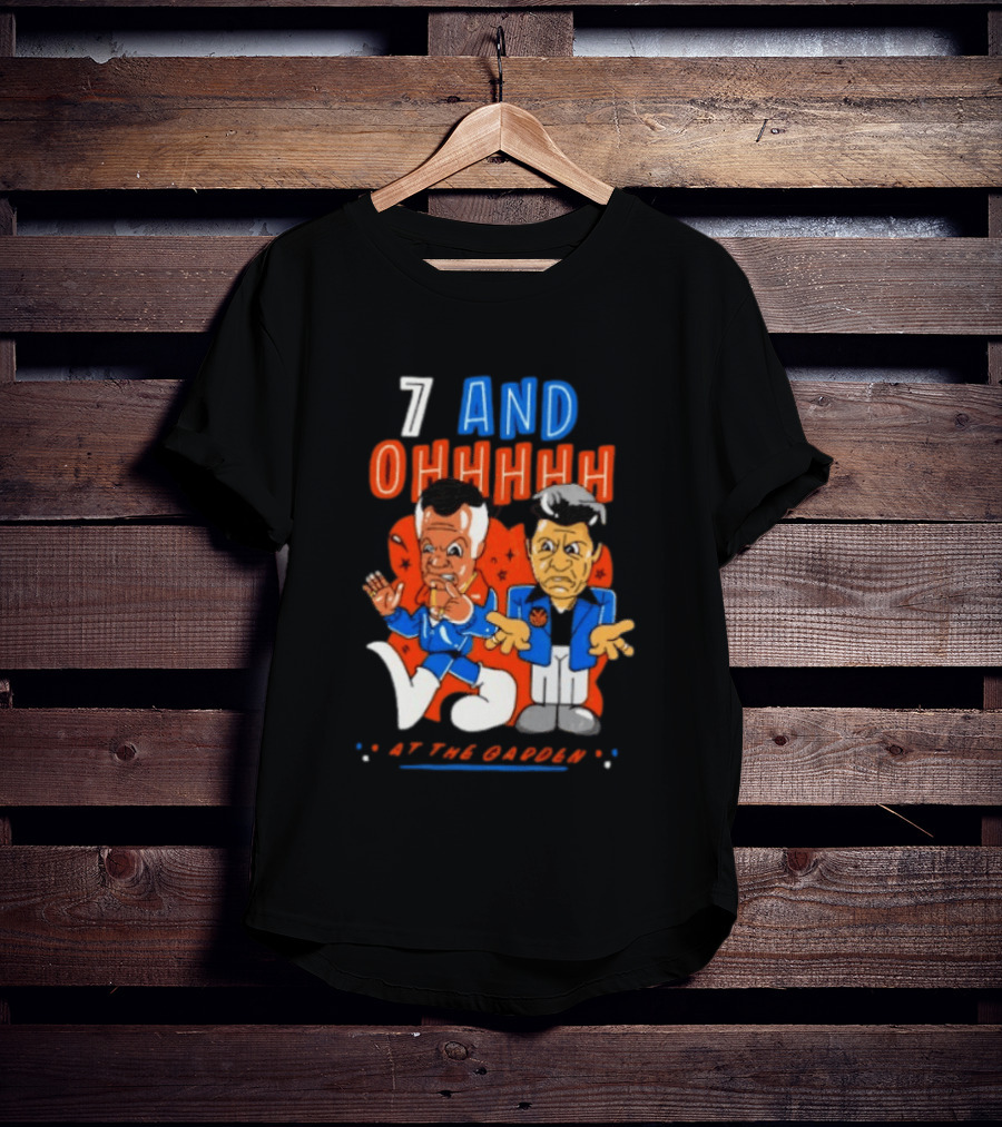 7 And Ohhhhhh At The Garden New York Knicks T-Shirt