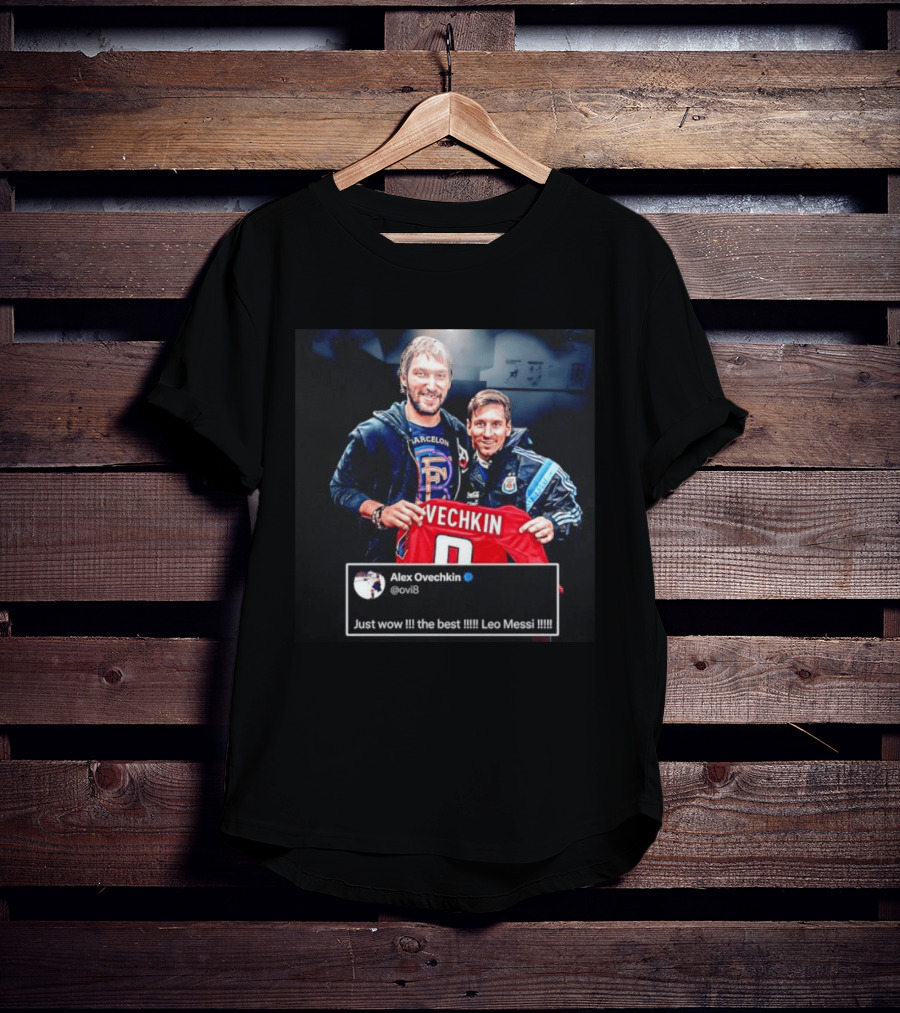 Barcelone Ovechkin Messi Just Wow The Best T-Shirt