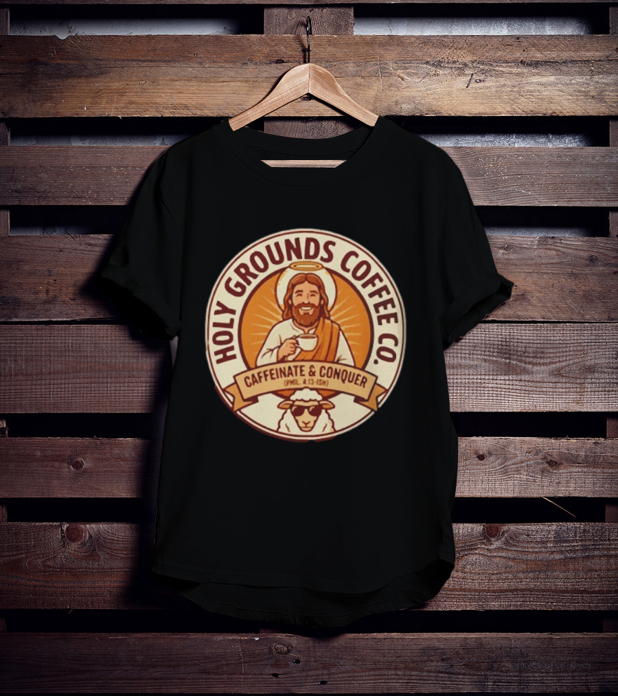 Christian Jesus Holy Grounds Coffee Caffeinate Conquer T-Shirt