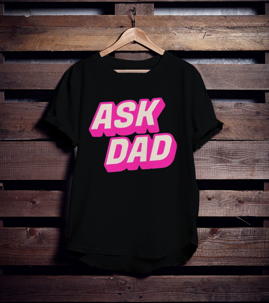 Ask Dad Pink Retro Font Pop Culture T-Shirt