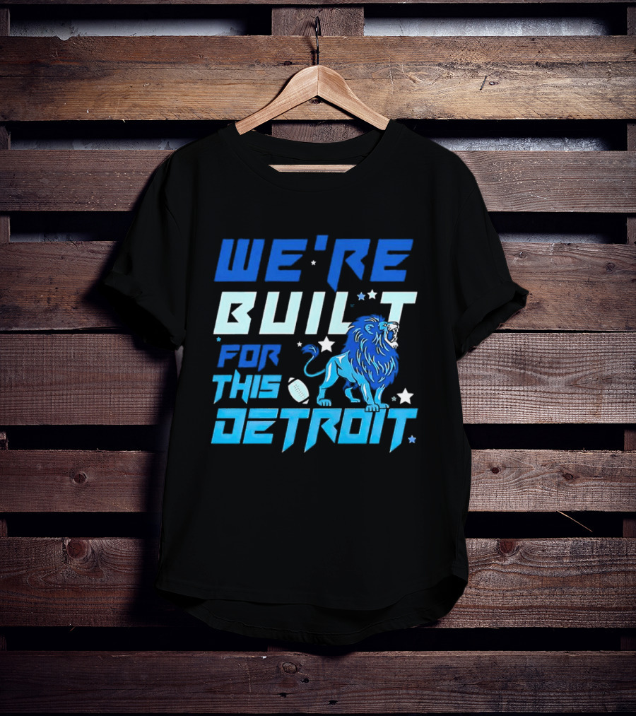 We're Built For This Detroit Lions Football Team Spirit T-Shirt