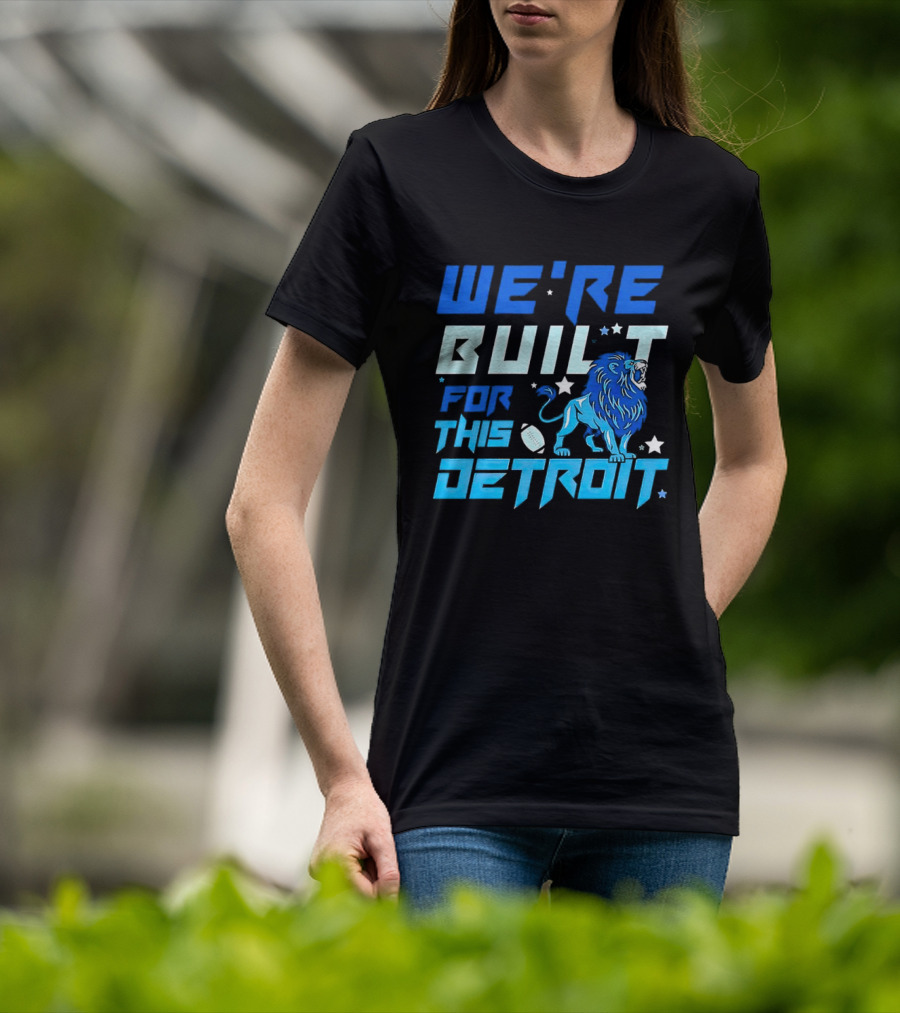 We're Built For This Detroit Lions Football Team Spirit T-Shirt