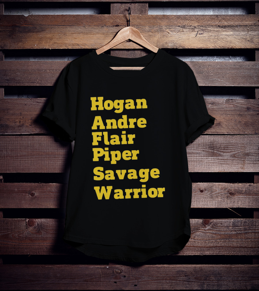 Hogan Andre Flair Piper Savage Warrior Legendary Wrestling T-Shirt
