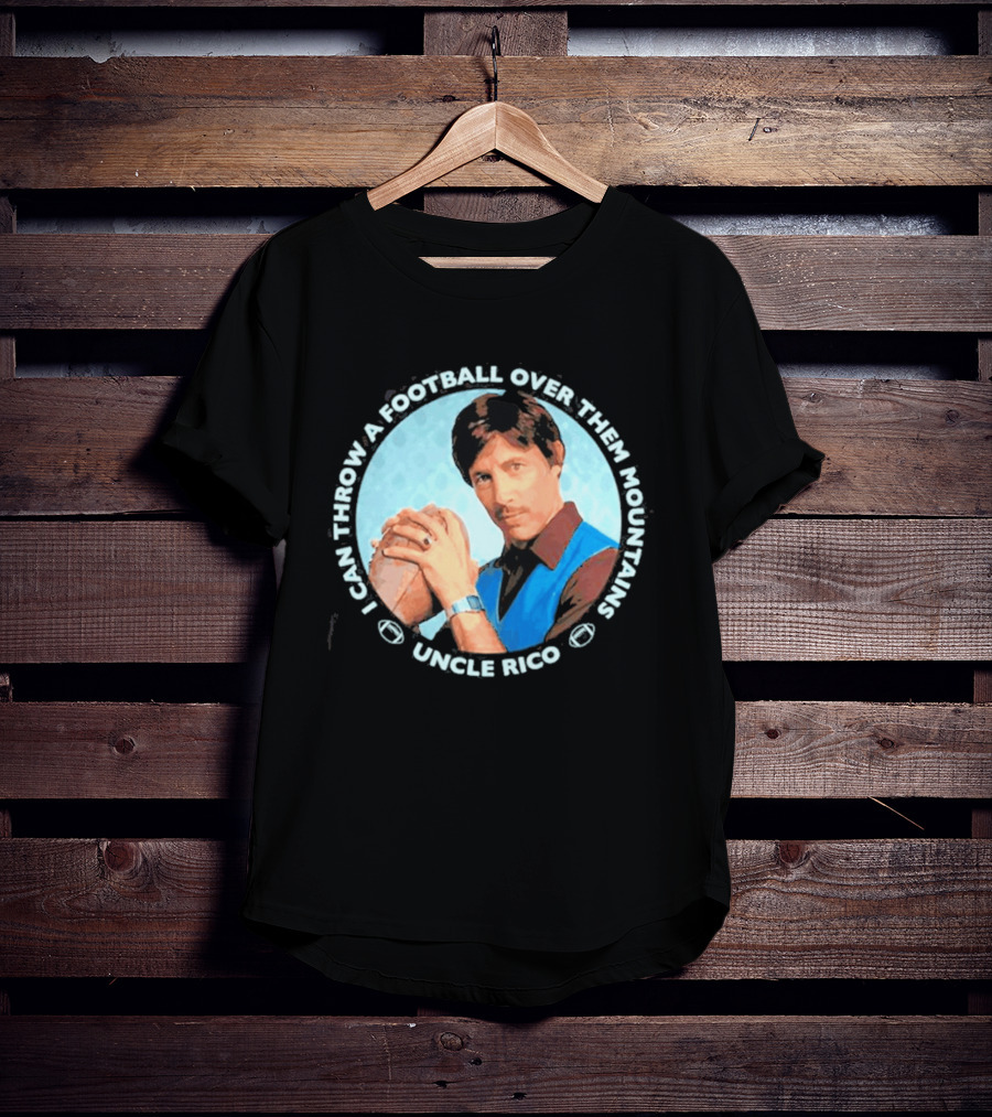 Uncle Rico I Can Throw A Football Over Them Mountains Napoleon Dynamite T-Shirt
