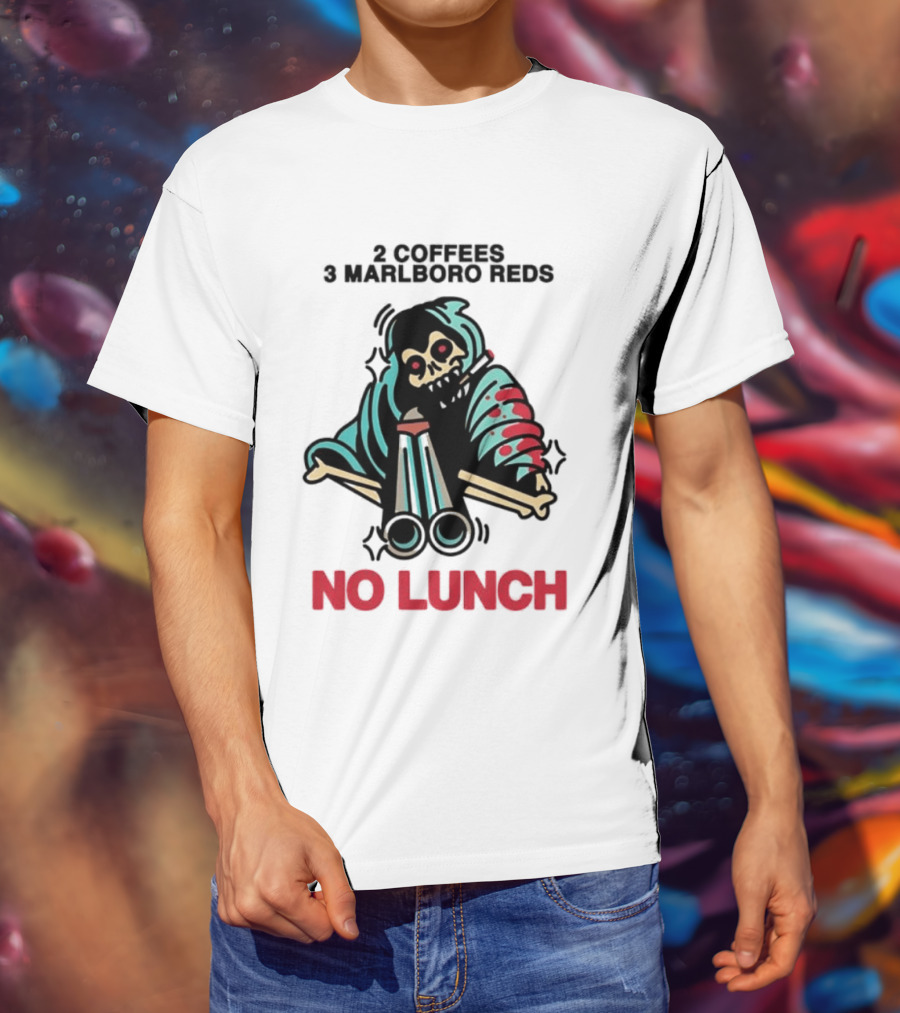 2 Coffees 3 Marlboro Reds Skeleton Holding Shotgun No Lunch T-Shirt