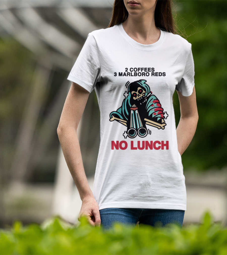 2 Coffees 3 Marlboro Reds Skeleton Holding Shotgun No Lunch T-Shirt