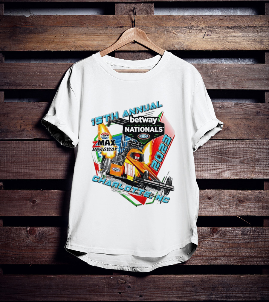 15th Annual Betway Carolina Nationals NHRA 2023 Charlotte NC Zmax Dragway T-Shirt