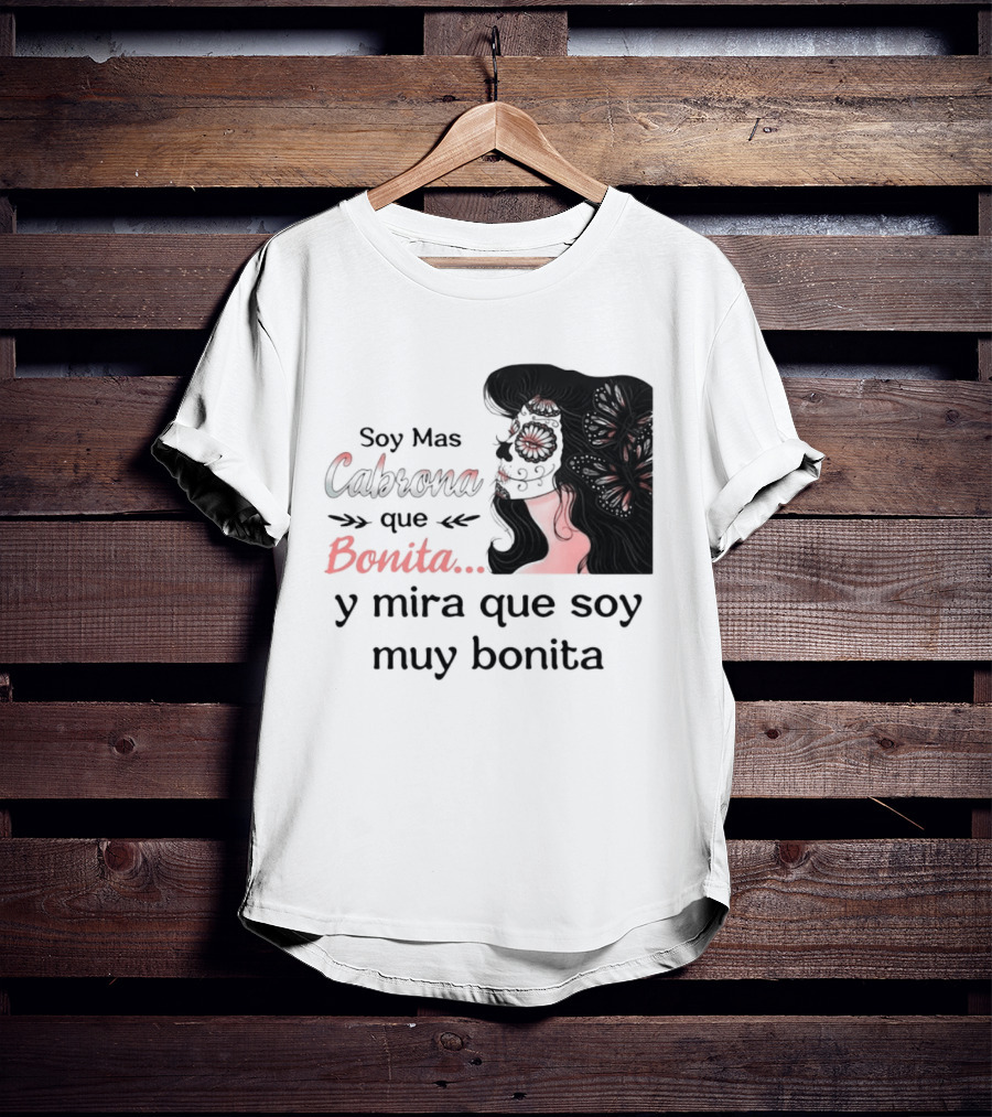 Soy Mas Cabrona Que Bonita Y Mira Que Soy Muy Bonita Girl Butterfly Image T-Shirt