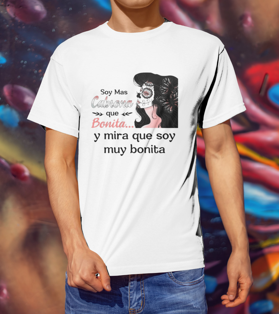 Soy Mas Cabrona Que Bonita Y Mira Que Soy Muy Bonita Girl Butterfly Image T-Shirt