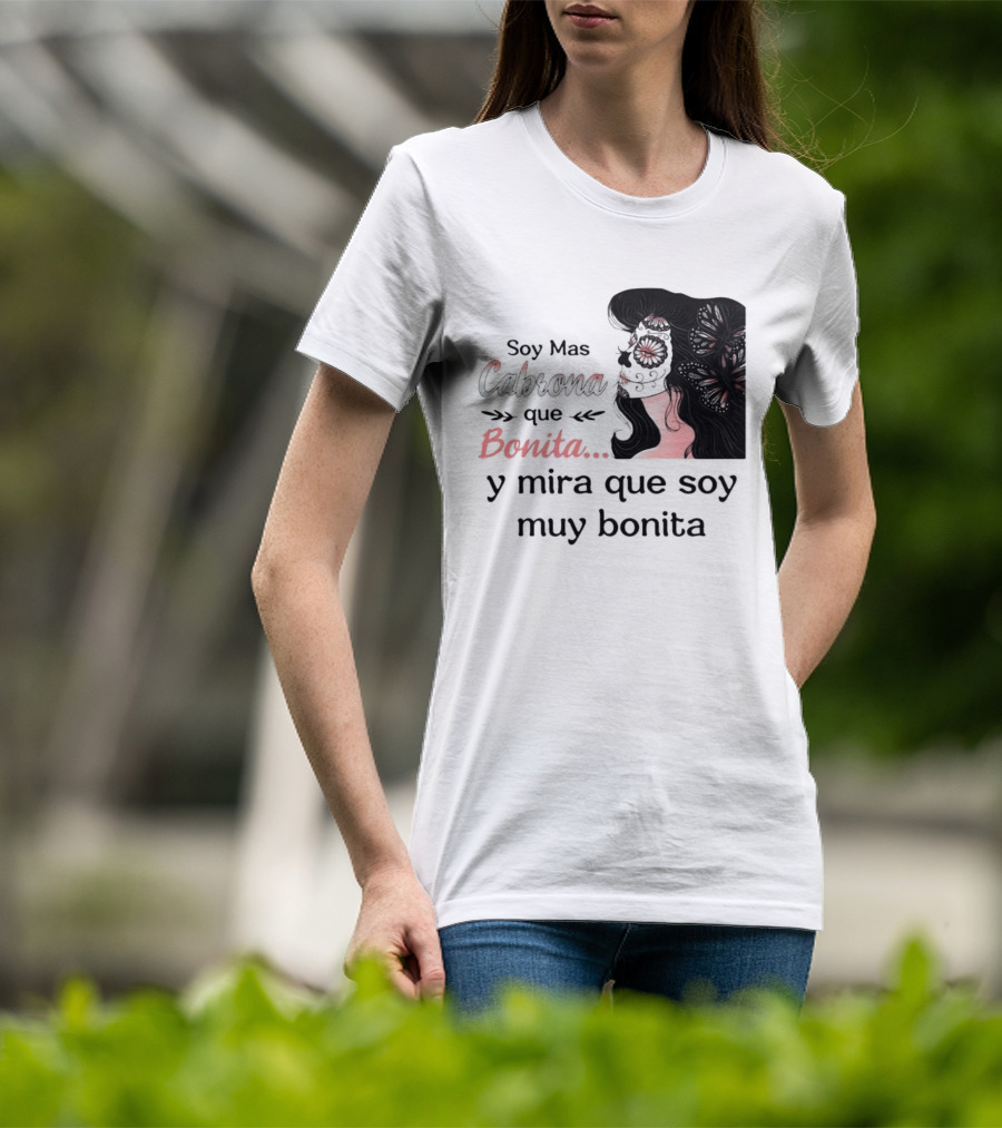 Soy Mas Cabrona Que Bonita Y Mira Que Soy Muy Bonita Girl Butterfly Image T-Shirt