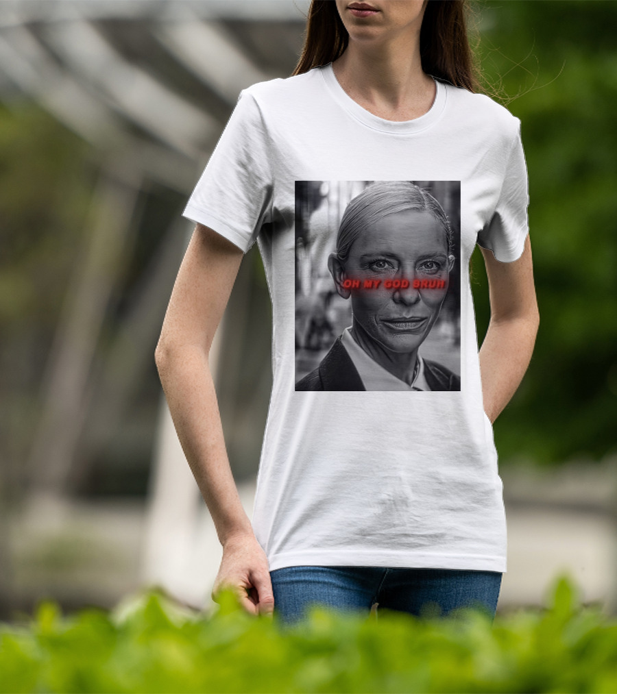 Cate Blanchett Oh My God Bruh Bold Red Text Face T-Shirt