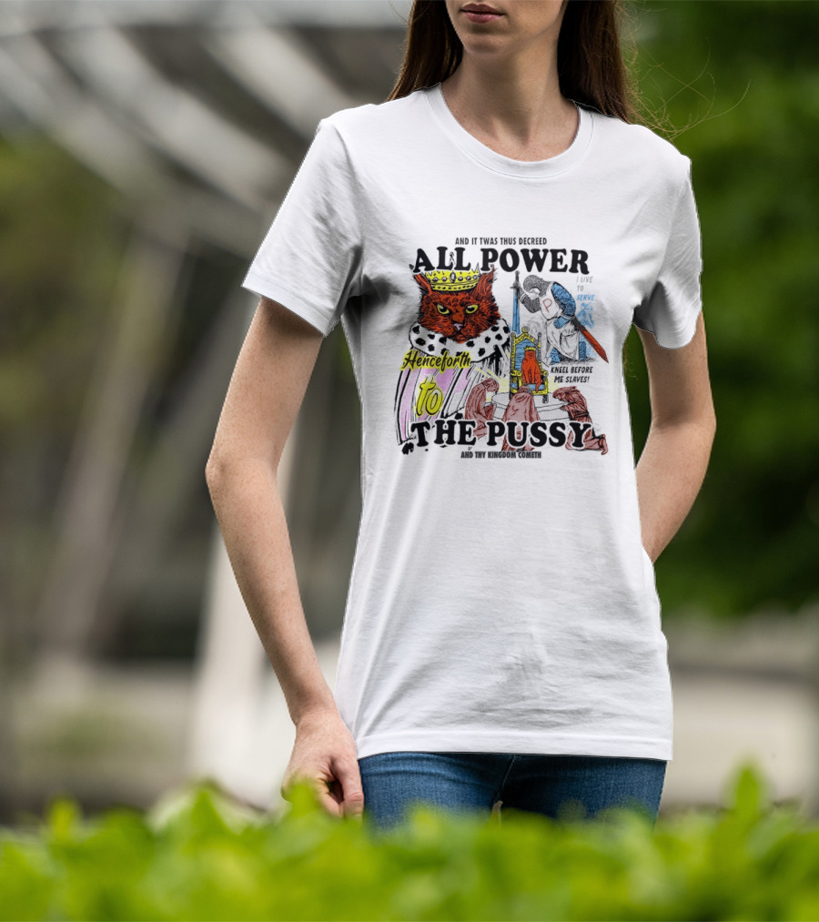 King Cat All Power Henceforth To The Pussy Royal Decree T-Shirt