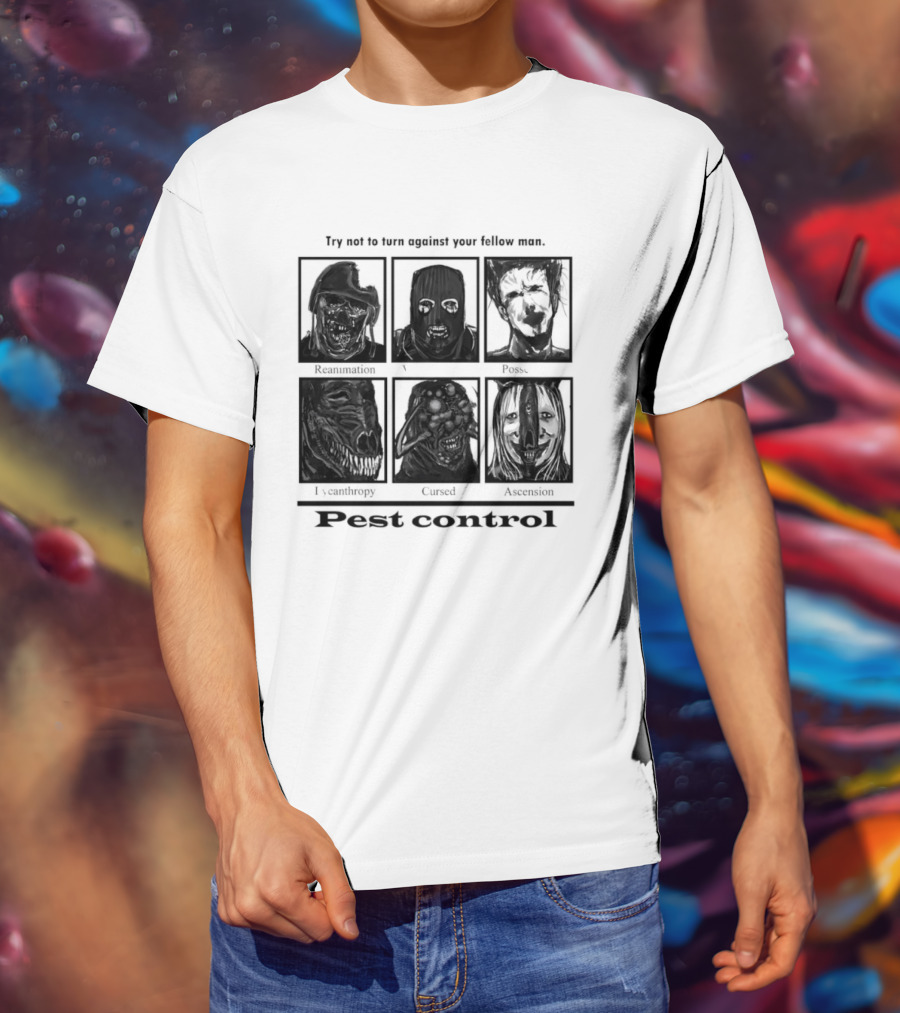 Try Not To Fear Against Your Fellow Man Horror Characters Pest Control T-Shirt
