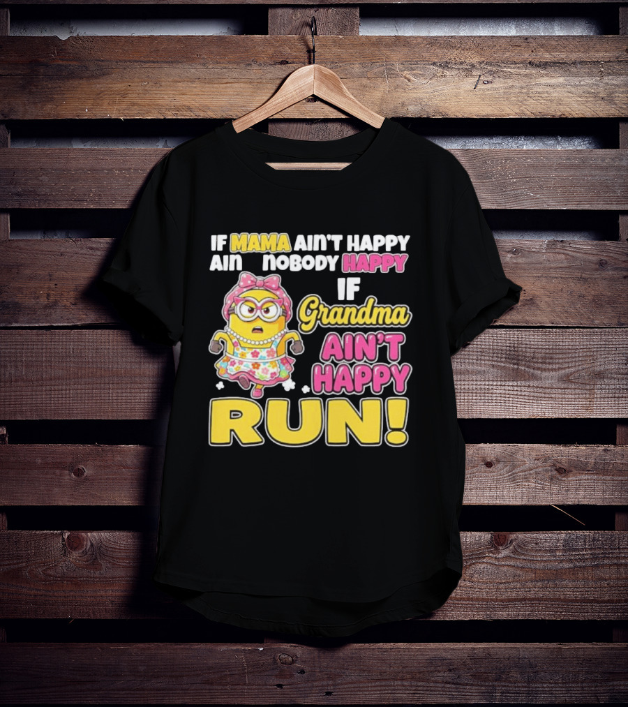 If Mama Ain't Happy Ain't Nobody Happy If Grandma Ain't Happy Run Minion Floral Dress T-Shirt