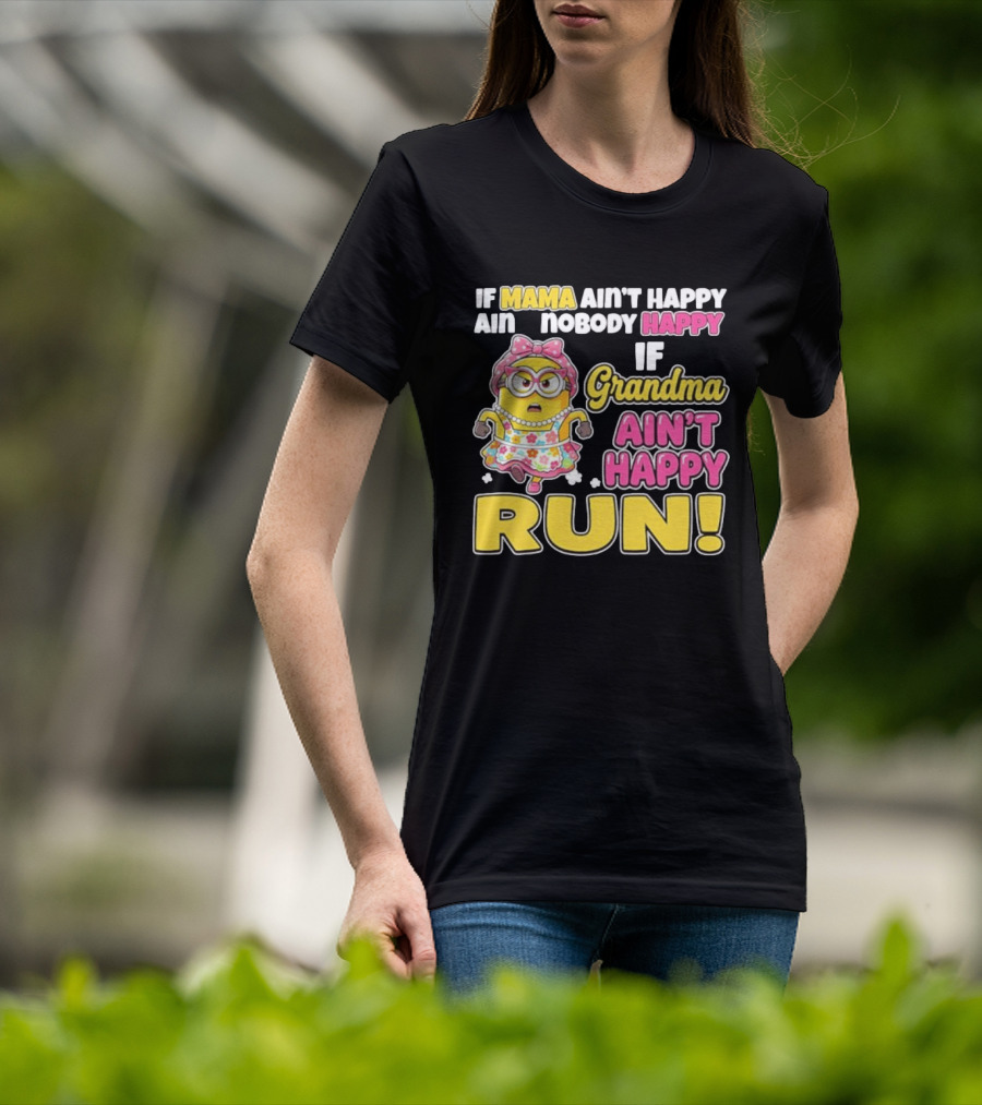 If Mama Ain't Happy Ain't Nobody Happy If Grandma Ain't Happy Run Minion Floral Dress T-Shirt