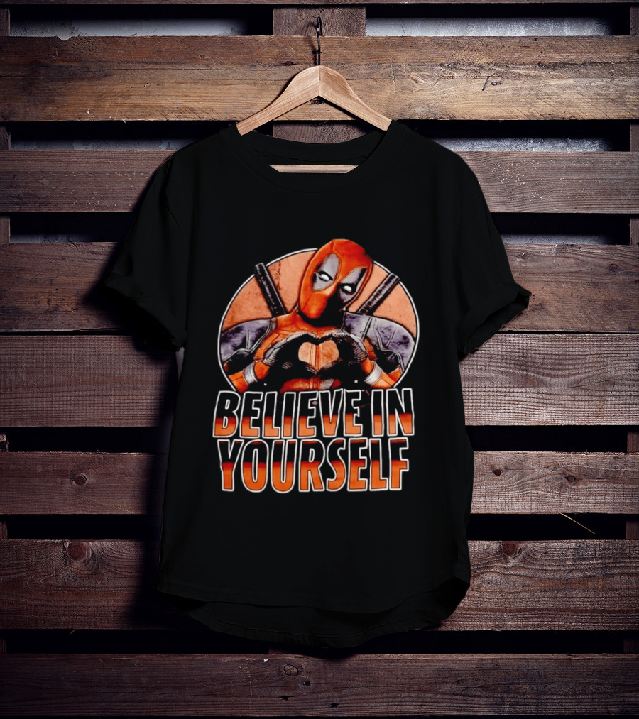 Deadpool Believe In Yourself Marvel Superhero Motivation T-Shirt