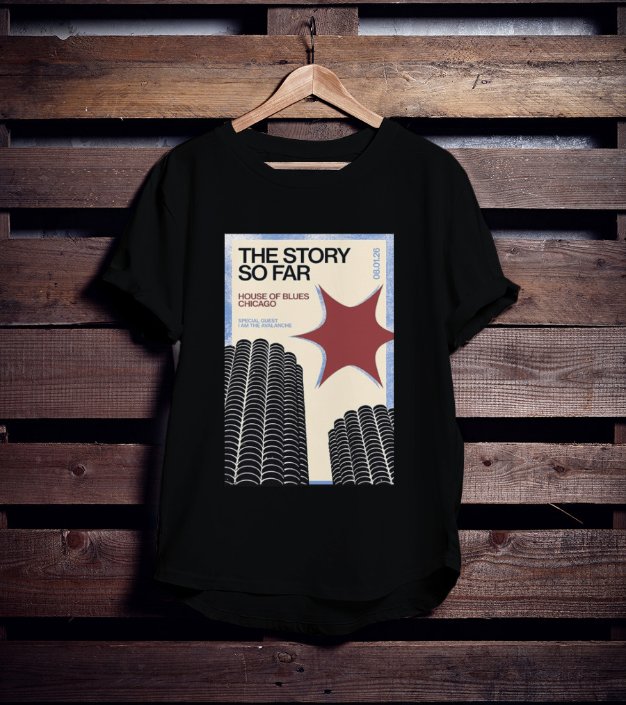 The Story So Far House Of Blues Chicago 08.01.26 Special Guest I Am The Avalanche T-Shirt