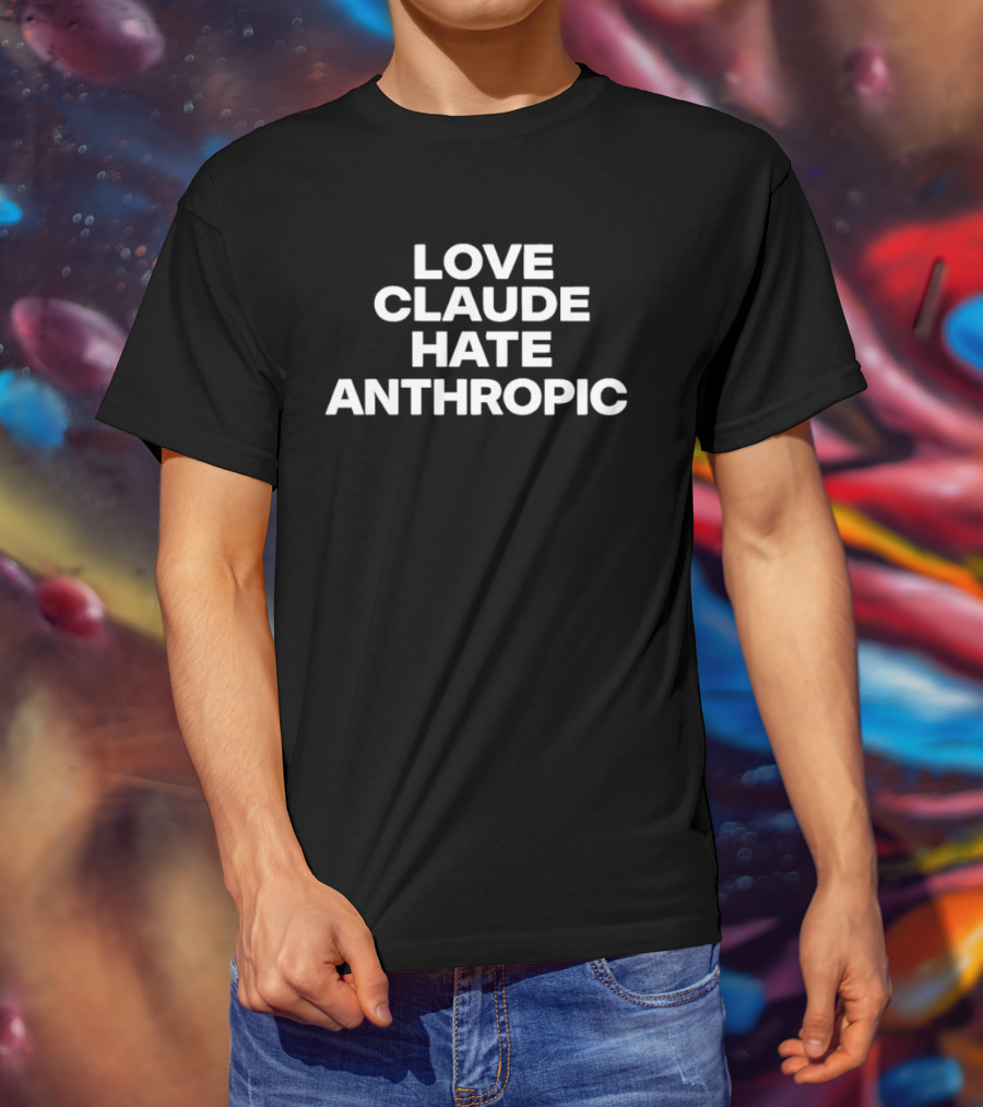 Love Claude Hate Anthropic Artificial Intelligence T-Shirt