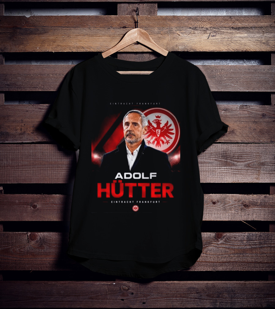 Eintracht Frankfurt Adolf Hütter T-Shirt