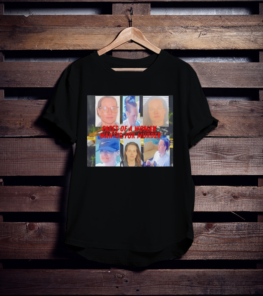 Faces Of A Woman Wanted For Murder True Crime Investigation T-Shirt