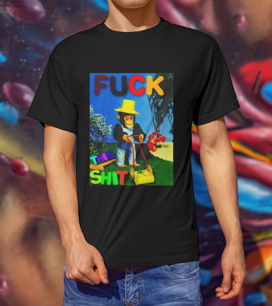 FUCK THIS SHIT Monkey With Lawn Mower And Yellow Hat T-Shirt