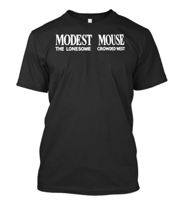 Modest Mouse The Lonesome Crowded West T-Shirt