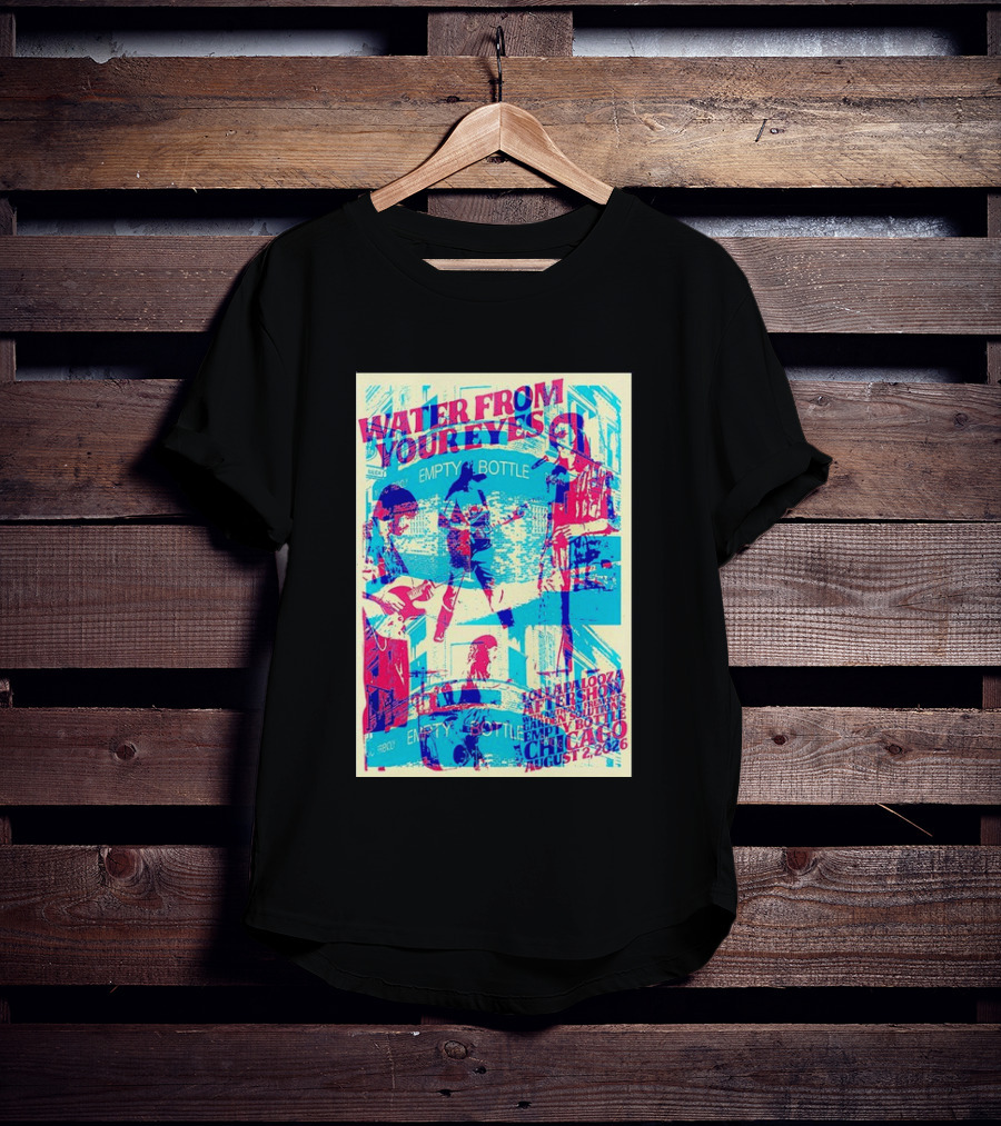 Water From Your Eyes Lollapalooza Aftershow Chicago August 2 2026 Empty Bottle T-Shirt