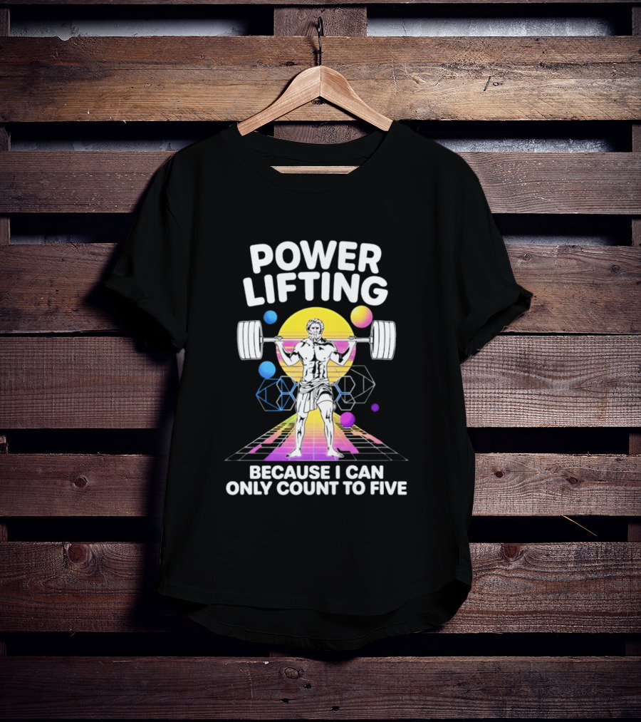 Power Lifting Because I Can Only Count To Five Retro Barbell Gym Workout Humor T-Shirt