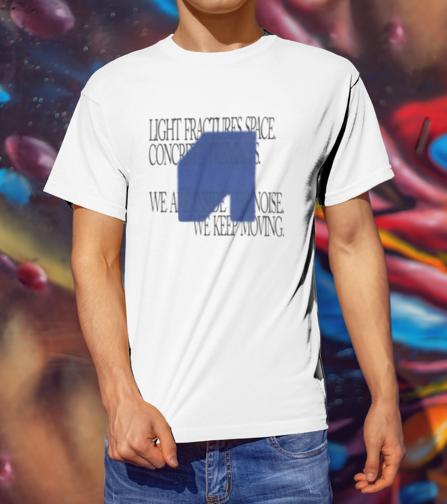 Awakenings Store Light Fractures Space Concrete Trembles We Are Inside The Noise We Keep Moving White Oversized T-Shirt