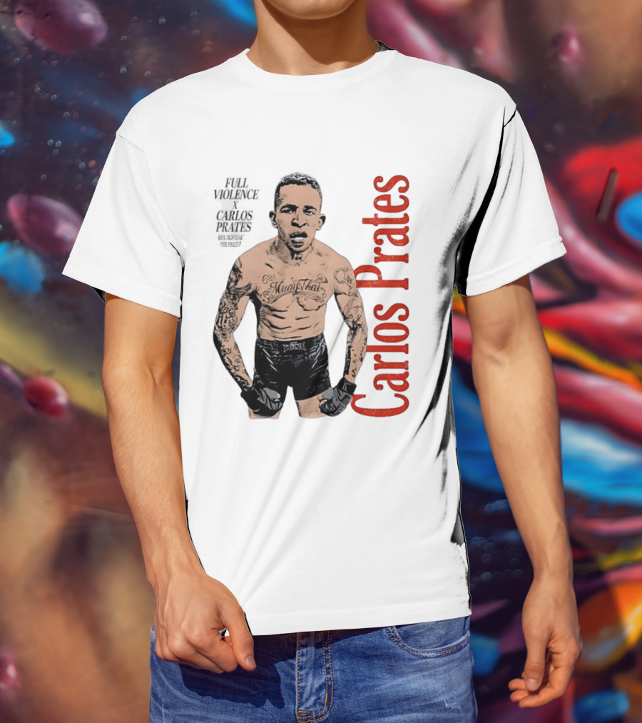 Carlos Prates Muay Thai Full Violence 100 Percent Nightmare T-Shirt