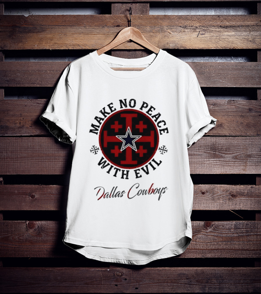 Dallas Cowboys Make No Peace With Evil Star And Cross T-Shirt