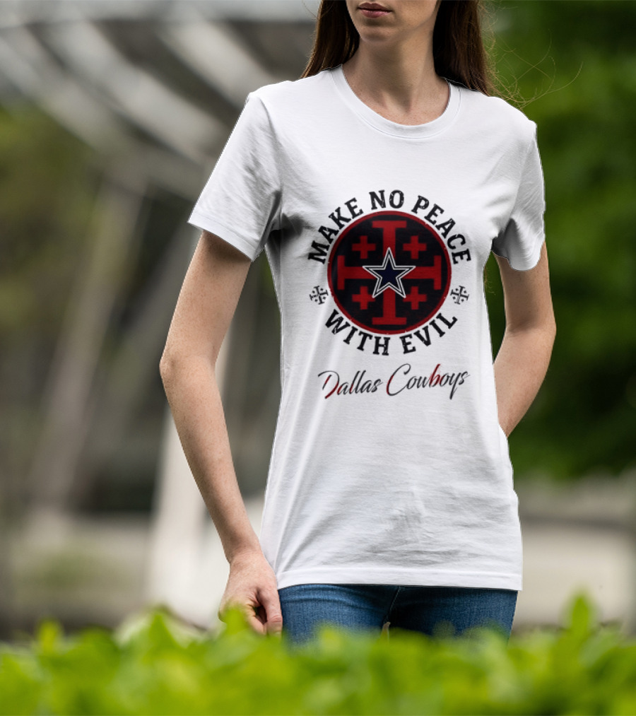 Dallas Cowboys Make No Peace With Evil Star And Cross T-Shirt