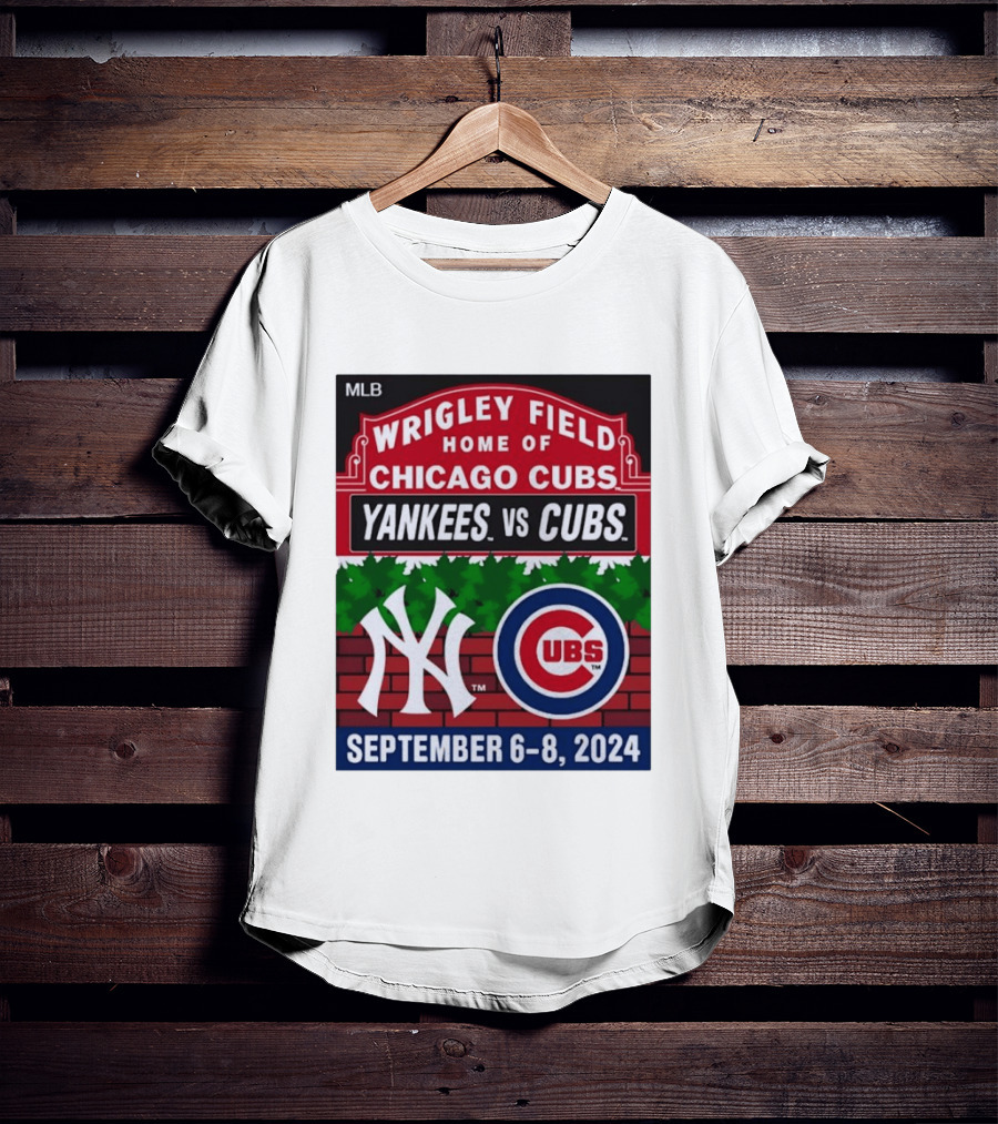MLB Wrigley Field New York Yankees Vs Chicago Cubs September 6 8 2024 T-Shirt