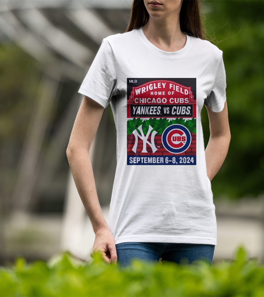 MLB Wrigley Field New York Yankees Vs Chicago Cubs September 6 8 2024 T-Shirt