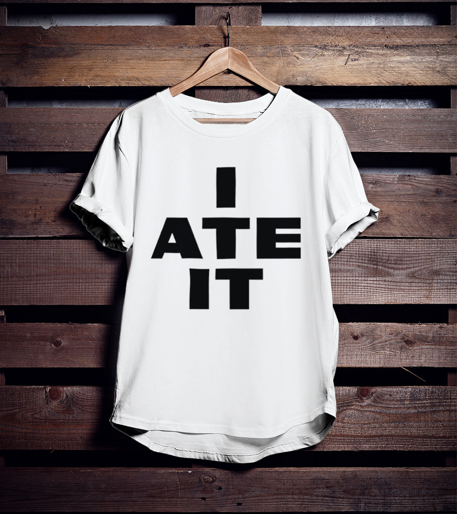 I Ate It Eating Snack Foodie Fun T-Shirt